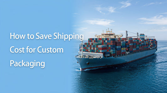How to Save Shipping Cost for Custom Packaging